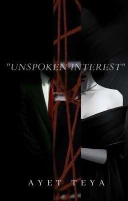 Unspoken Interest (ongoing)