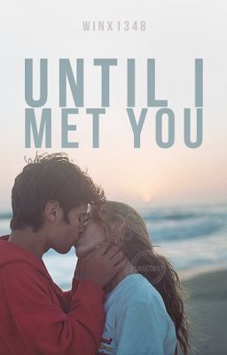 Until I Met You