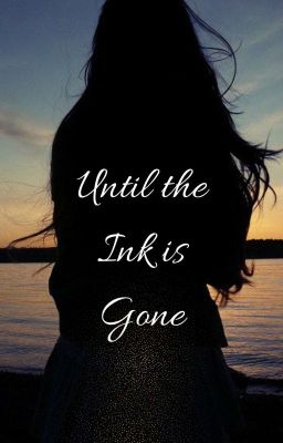 Until the Ink is Gone
