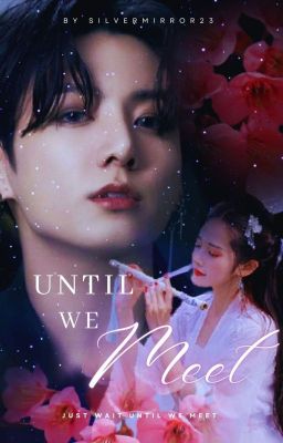 Until We Meet || JJK ✓