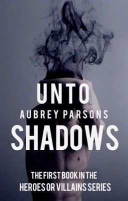 Unto Shadows