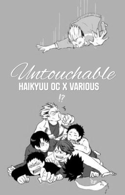 Untouchable (Haikyuu OC x Various) 