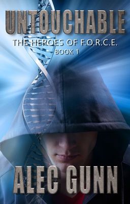 Untouchable: Heroes of FORCE, Book 1 (Complete/Editing)