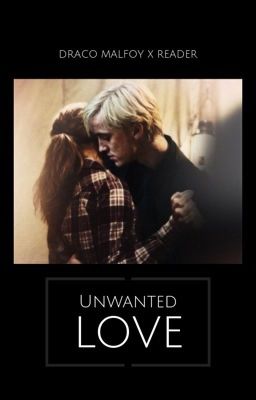 unwanted love-draco x reader