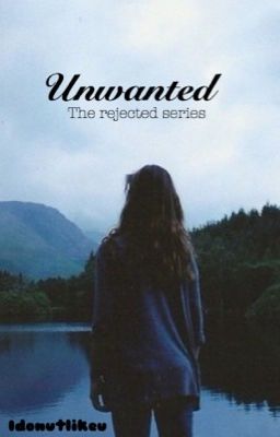 Unwanted:The Rejected Series