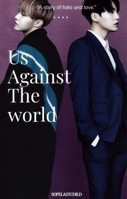 Us against the world [ SOPE FF ]
