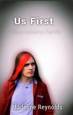 Us First [A BoyInABand Fanfiction]