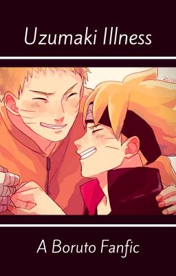 Uzumaki Illness - A Boruto fanfic