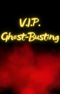 V.I.P. Ghost-Busting