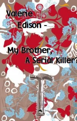 Valerie Edison - My brother, a serial killer?