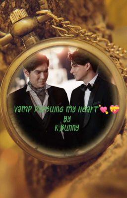 💝VAMP PURSUING THE HEART 💘complete💝 (tharntype) 💝by💝k.bunny💝