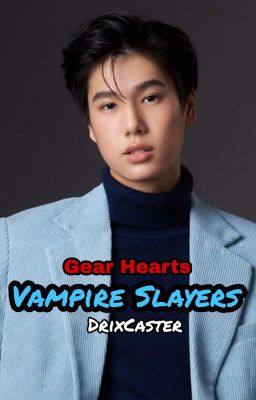 Vampire Slayers (Gear Hearts Book 11/Spinoff) [2023]