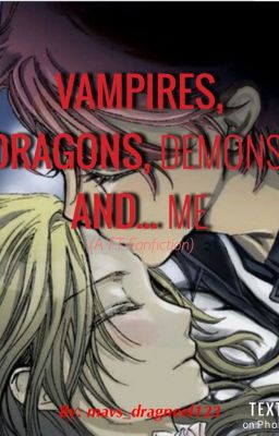 Vampires, Dragons, Demons, and... Me (A FT Fanfiction) [Paused]