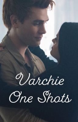 Varchie One Shots 