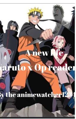 various!Naruto x OP (Y/n)| A new life|