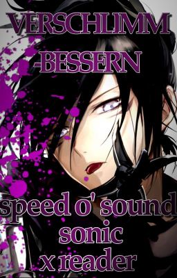 Verschlimmbessern | Speed o' Sound Sonic x Reader