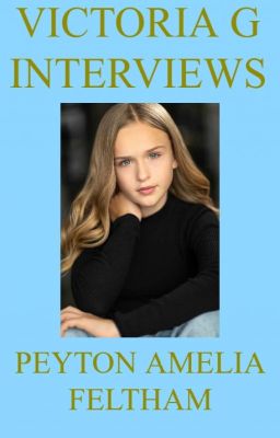 Victoria G Interviews Peyton Amelia Feltham