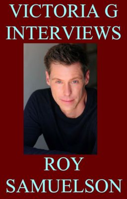 Victoria G Interviews Roy Samuelson