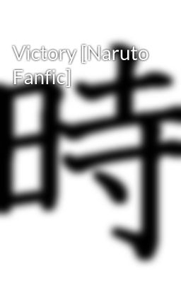 Victory [Naruto Fanfic]