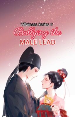 Villainess Series 1: Bullying the Male lead