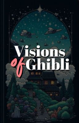Visions Of Ghibli