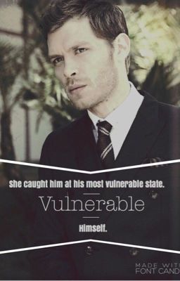 Vulnerable § Klaus Mikaelson