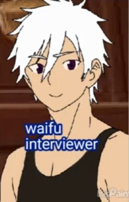 Waifu interview 
