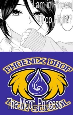 Wait I am in Phoenix Drop High!?(PHD x Oc) Season1