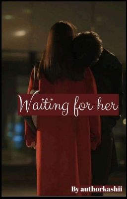 WAITING FOR HER