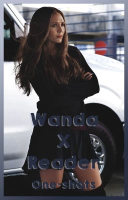 Wanda Maximoff x Reader - One-shot Collection (18+)