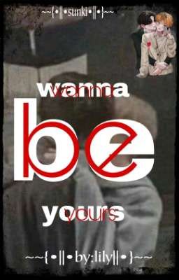 Wanna be yours