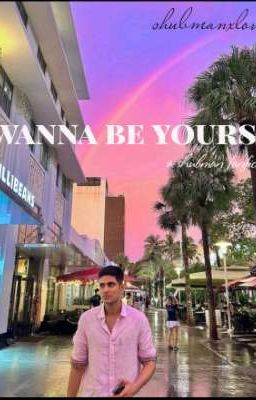 Wanna be yours!