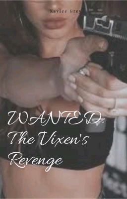 Read Stories WANTED: Vixen's Revenge  - TeenFic.Net