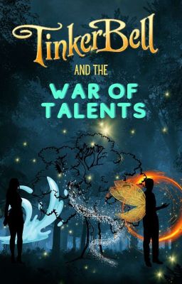 War of Talents | A TINKERBELL FANFICTION (2023 Rewrite)