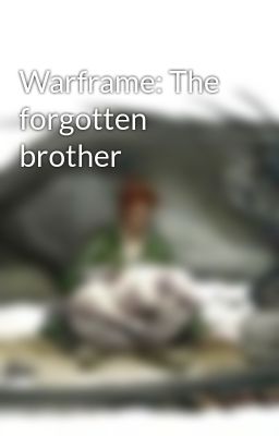 Warframe: The forgotten brother
