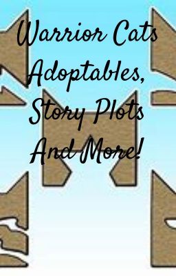 Warrior Cats Adoptables, Story Plots and More!
