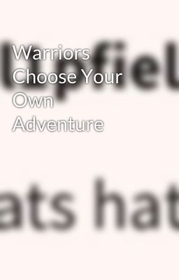 Warriors Choose Your Own Adventure