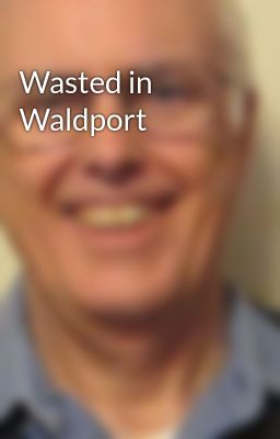 Wasted in Waldport