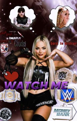 Watch me-Liv Morgan