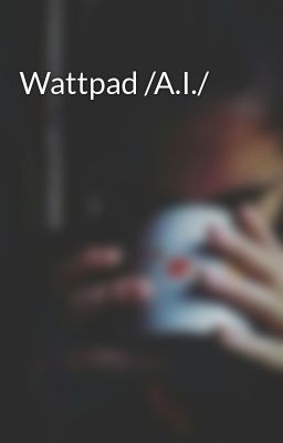 Wattpad /A.I./