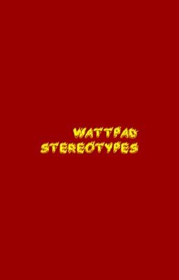 wattpad stereotypes