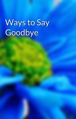 Ways to Say Goodbye