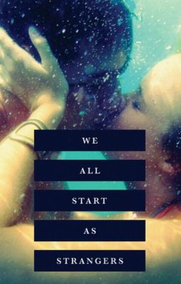 We all start as strangers