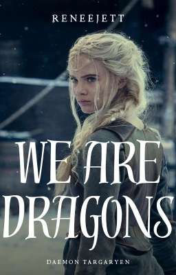 We Are Dragons  (Daemon Targaryen)