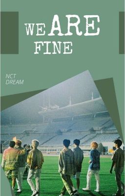 Read Stories We are fine! // NCT Dream - TeenFic.Net