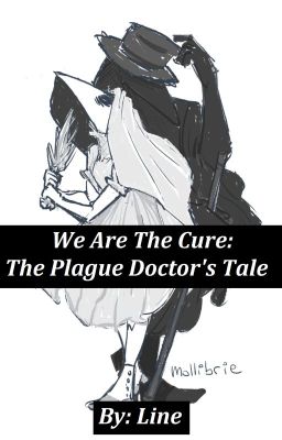 We Are The Cure : The Plague Doctor's Tale.