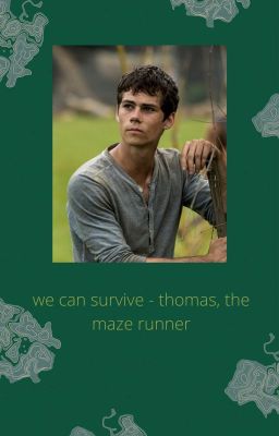 we can survive - thomas, the maze runner