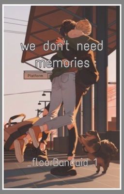 We Don't Need Memories | SakuAtsu