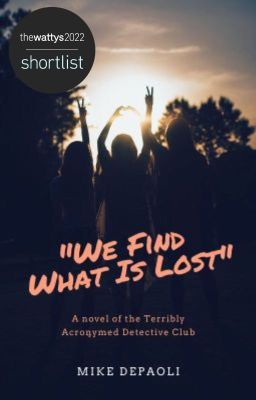 We Find What Is Lost: A Novel of the Terribly Acronymed Detective Club (Book 1)