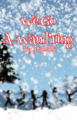 We Go A-Wand'ring (Christmas FNAF/UT Short)[Freedom AU Book 7.5]